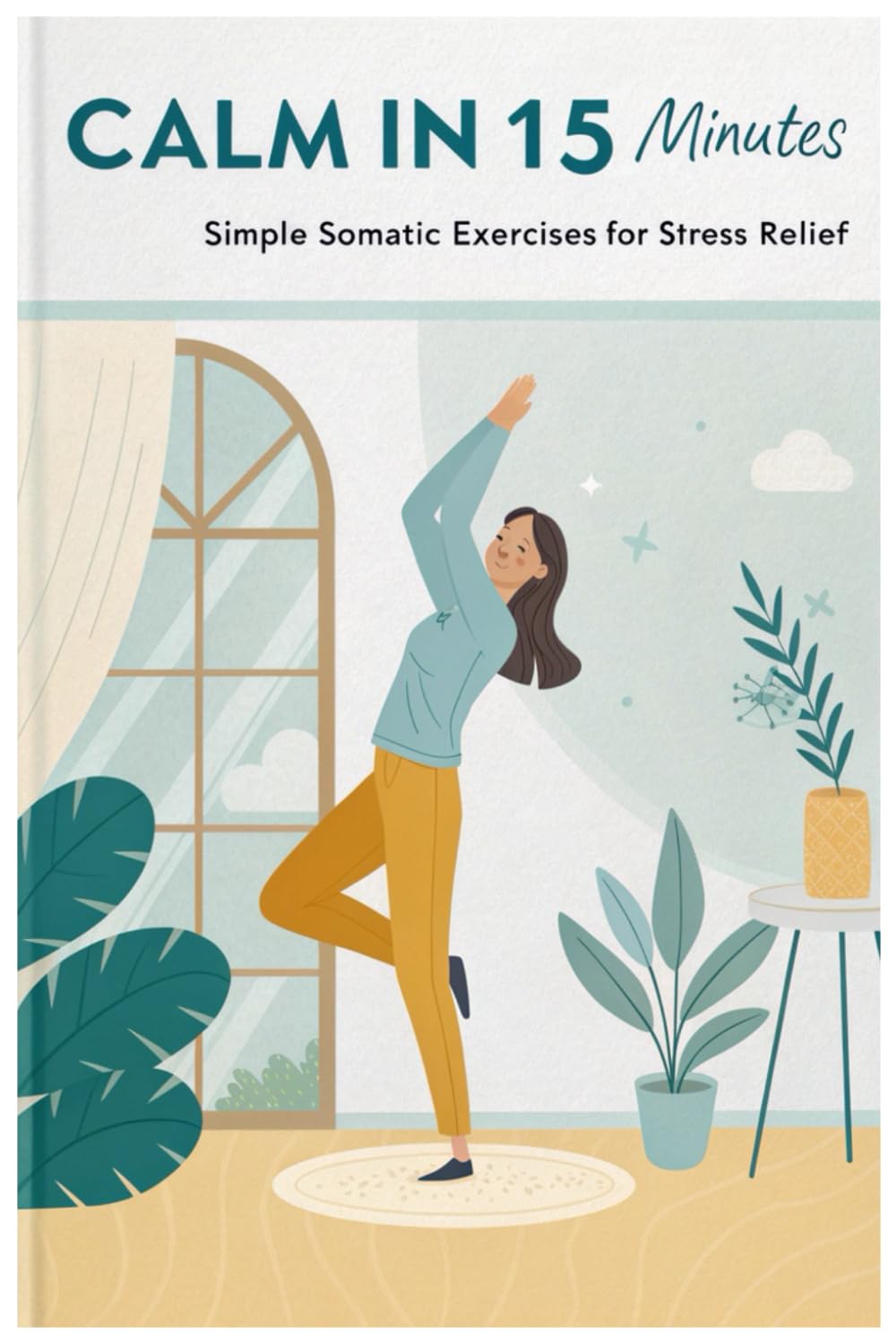 Calm in 15 Minutes: Simple Somatic Exercises for Stress Relief