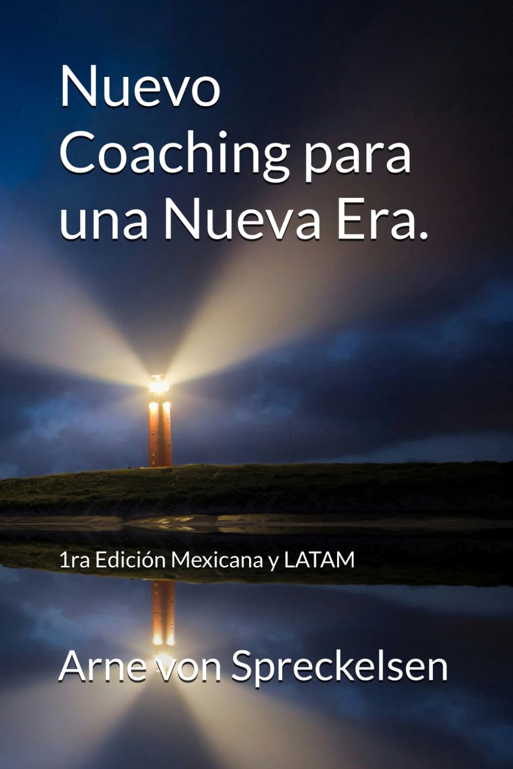 Nuevo Coaching para una Nueva Era.: 1ra Edición Mexicana y LATAM