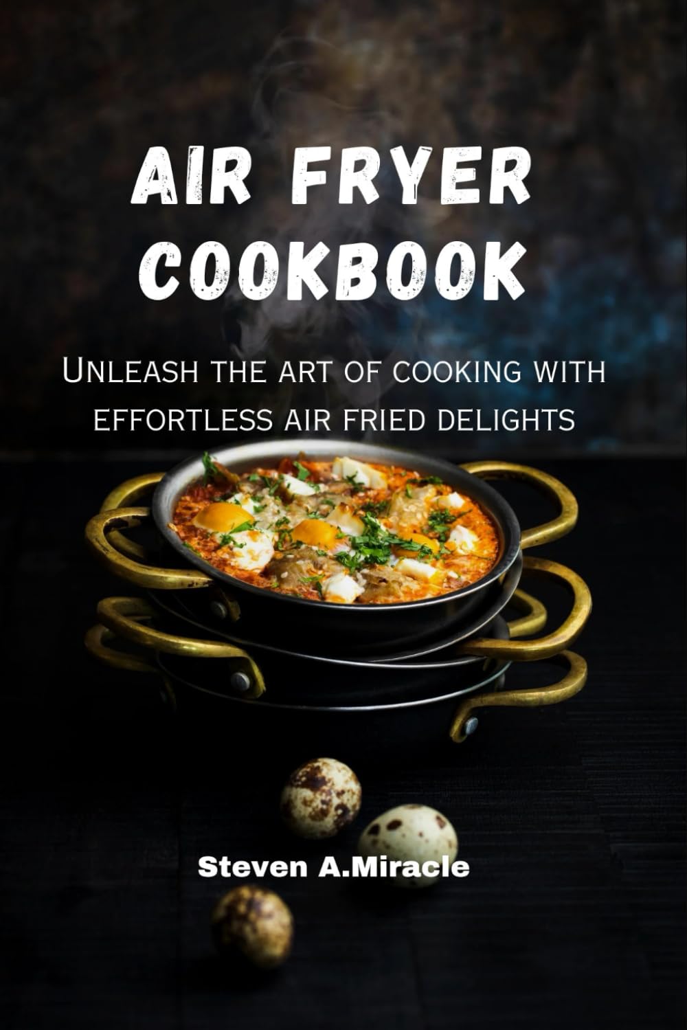 Air Fryer Cookbook: Unleash the art of cooking with effortless air fried delights (The Dietitian)