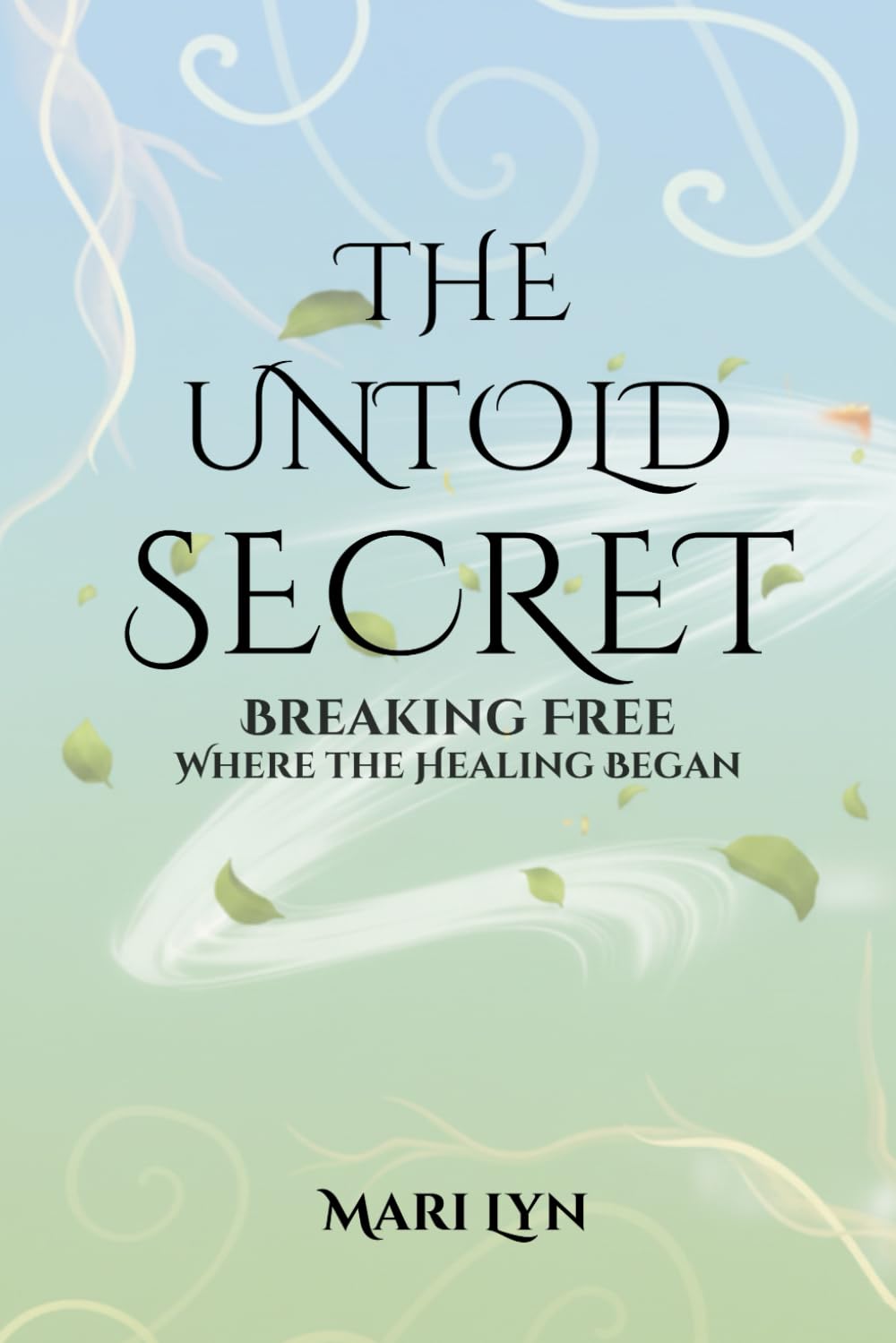 The Untold Secret: Breaking Free Where Healing Began