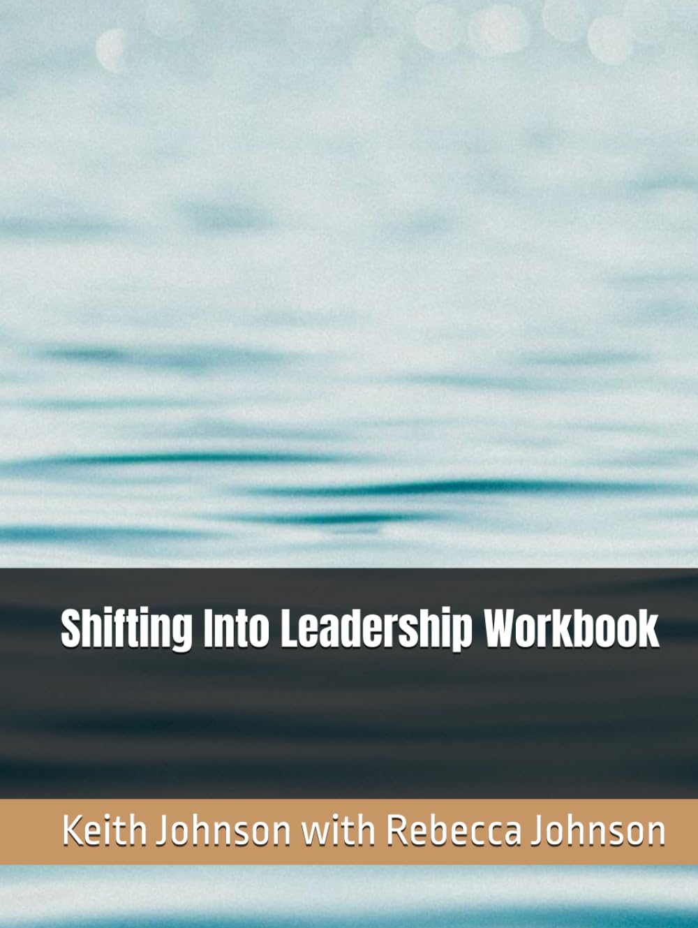 Shifting Into Leadership Workbook (The Leadership Shift Series)