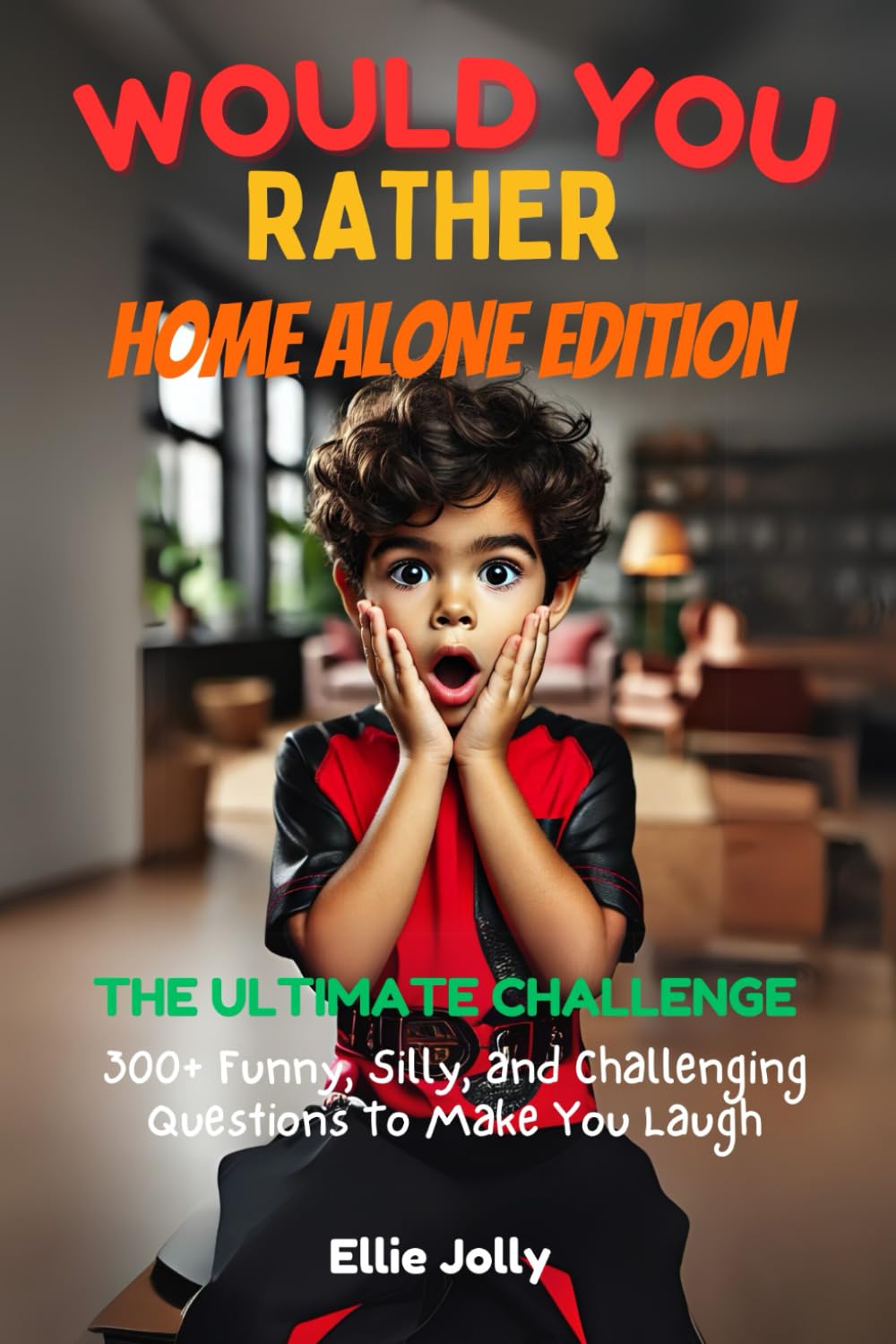 Would You Rather - Home Alone: The Ultimate Challenge of Choices: A Fun and Spooky Would You Rather Activity Book for Kids