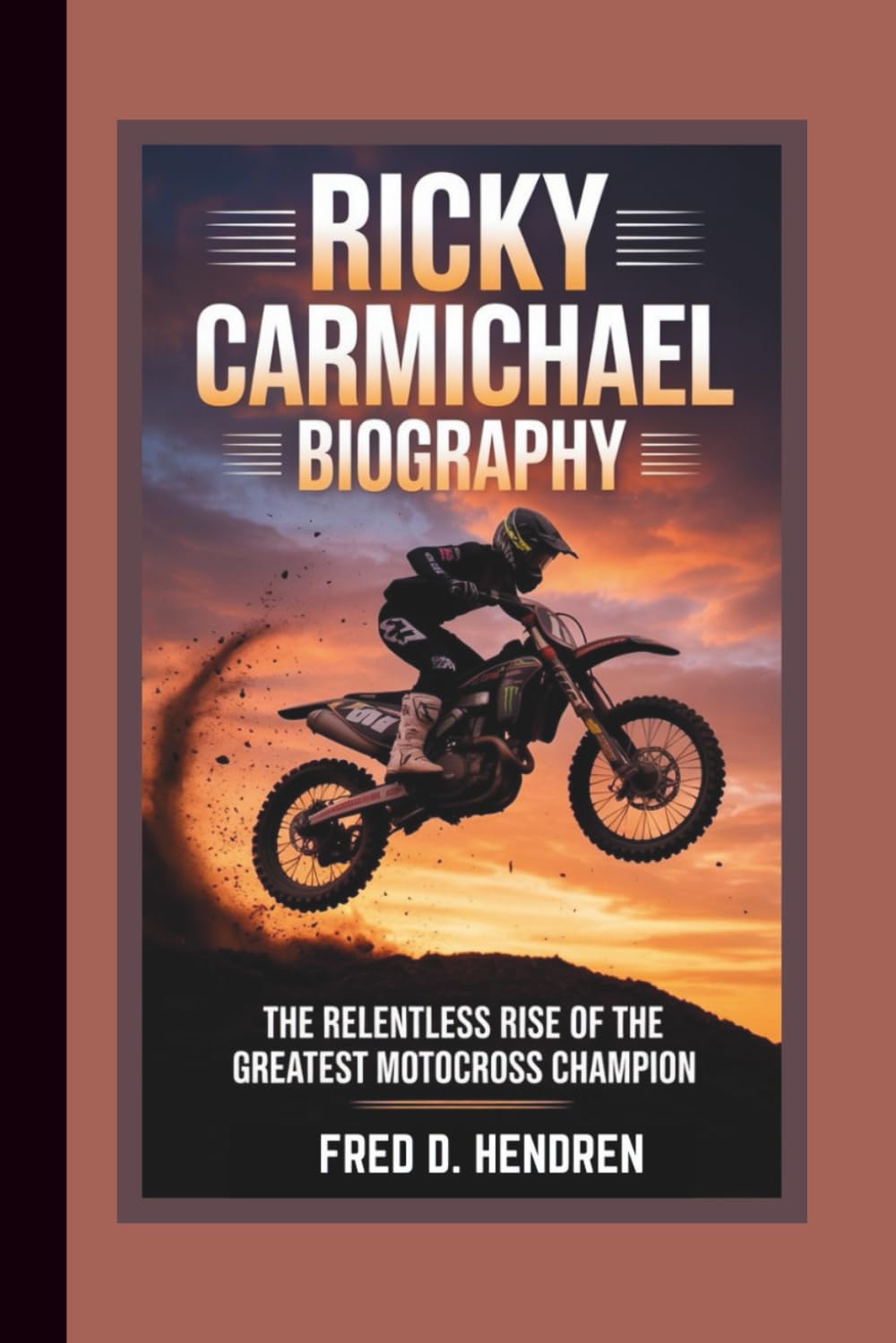 RICKY CARMICHAEL BIOGRAPHY: The Relentless Rise of the Greatest Motocross Champion