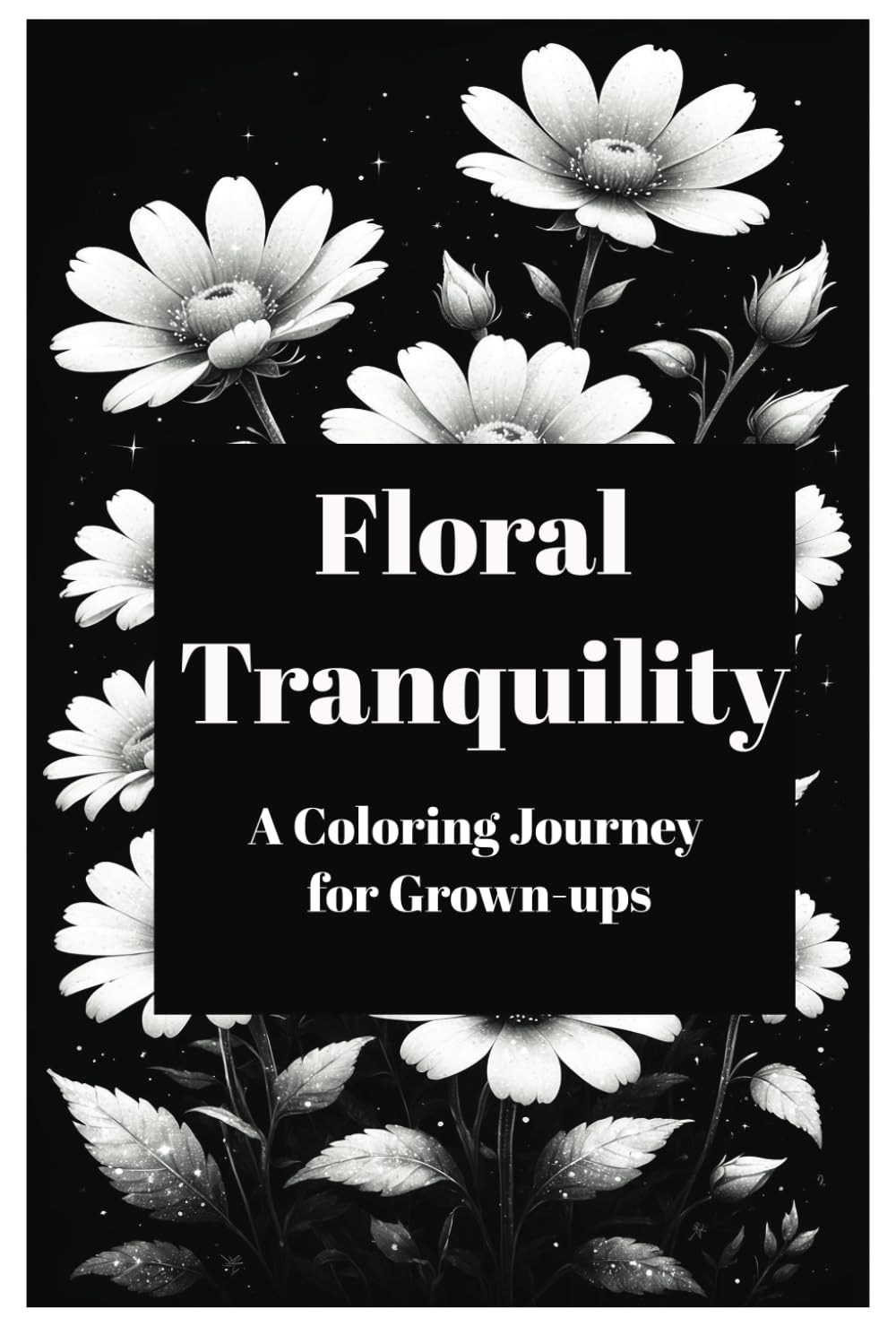 Floral Tranquility: A Coloring Journey for Grown-ups (Adult Color Books)