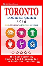 Toronto Tourist Guide 2018: Shops, Restaurants, Attractions & Nightlife in Toronto, Canada (City Tourist Guide 2018)
