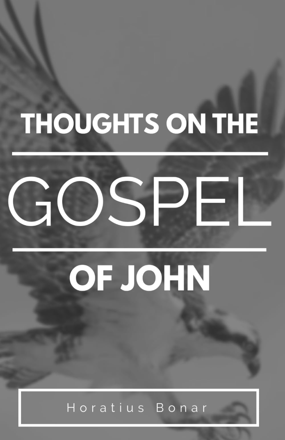 Thoughts on the Gospel of John (Thoughts on the Gospels by Horatius Bonar)