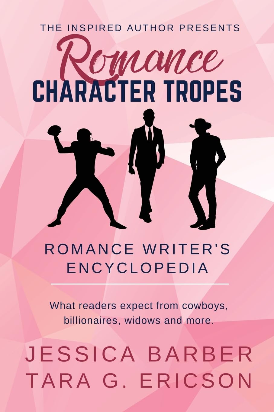 Romance Character Tropes: What Readers Expect from Cowboys, Billionaires, Widows and more (Romance Writer's Encyclopedia)