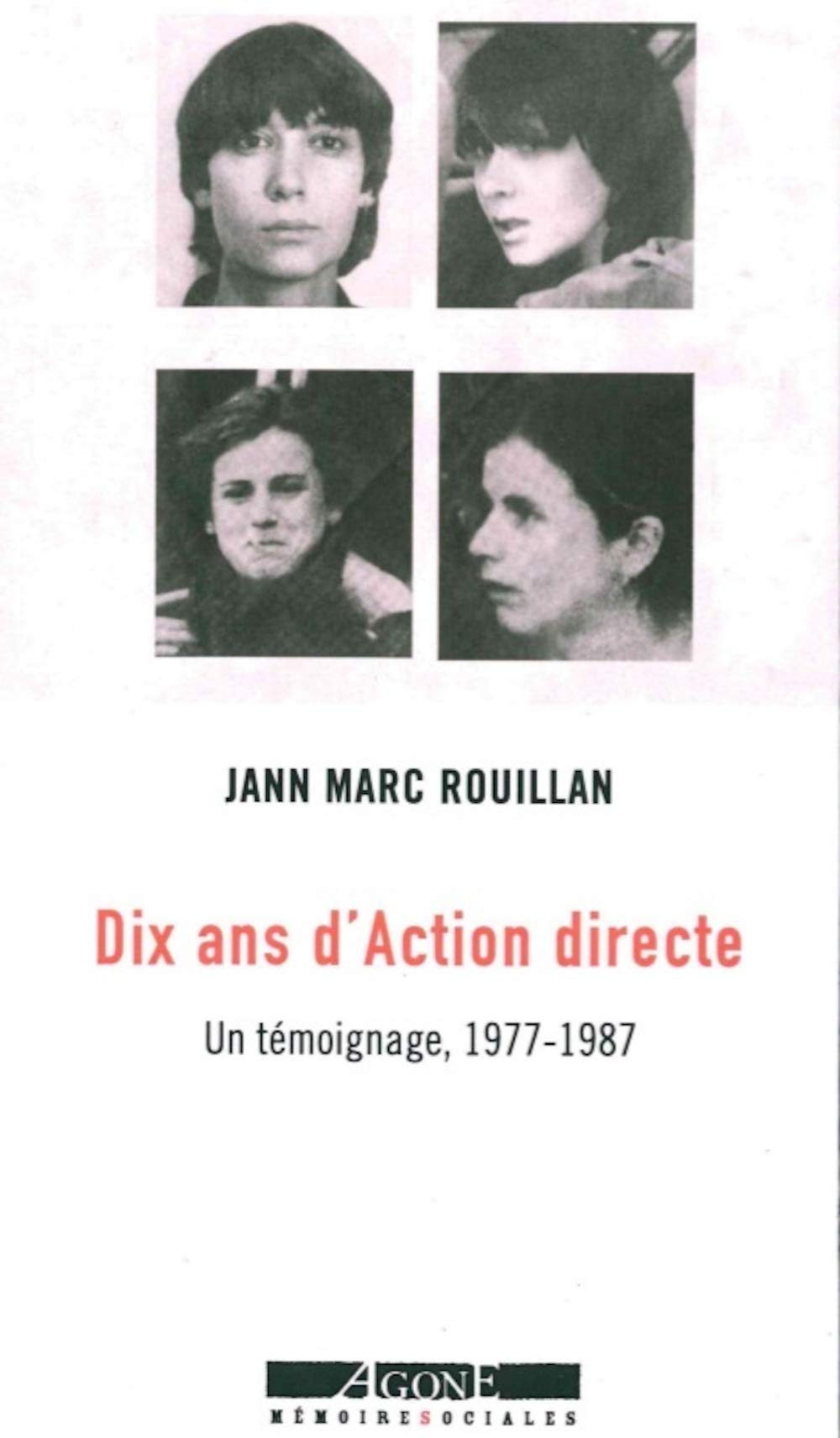 Dix ans d’Action directe: Un témoignage, 1977-1987