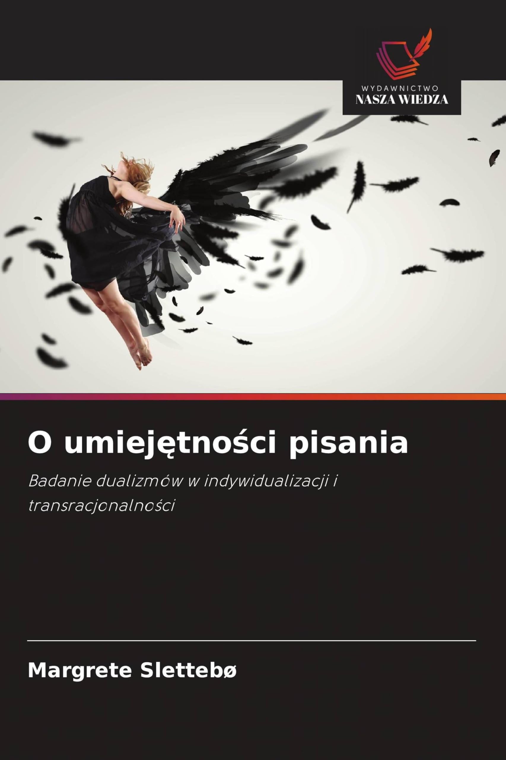 O umiejętności pisania: Badanie dualizmów w indywidualizacji i transracjonalno¿ci