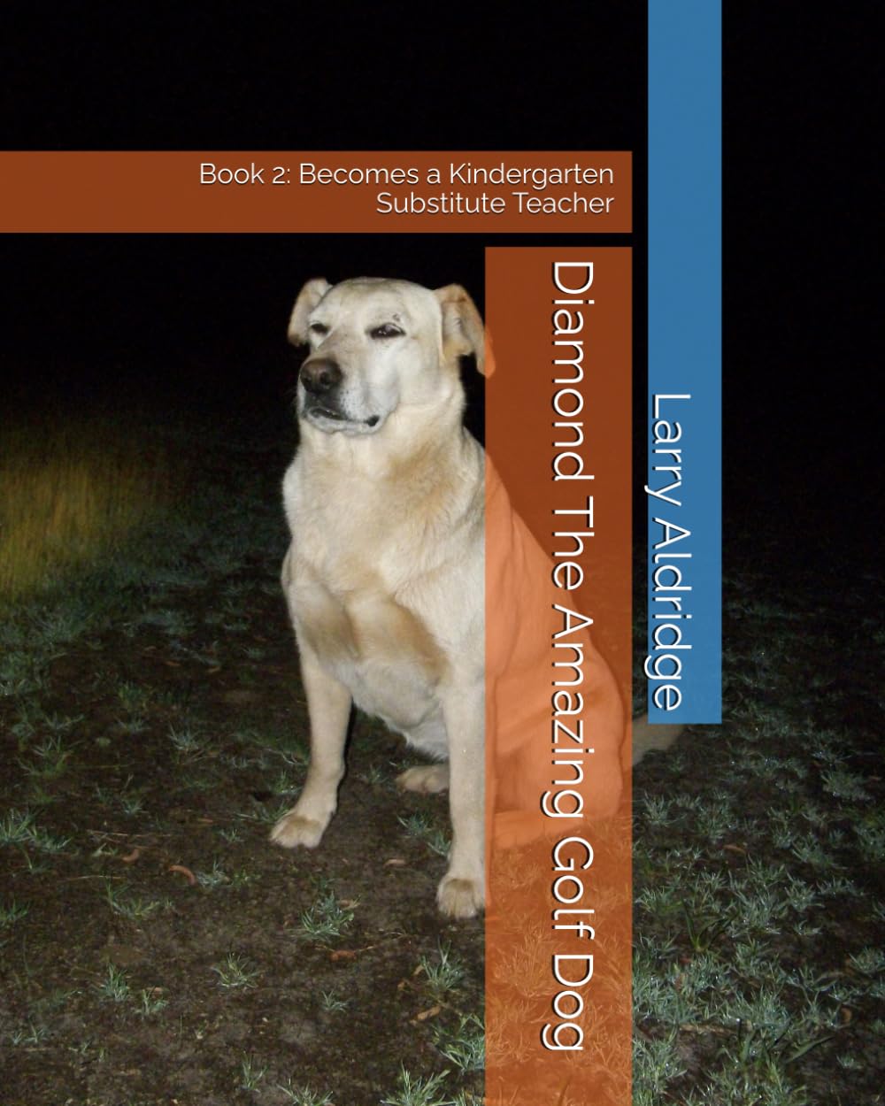 Diamond The Amazing Golf Dog: Book 2: Becomes a Kindergarten Substitute Teacher