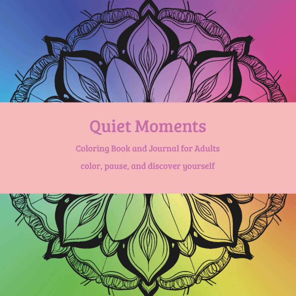 Quiet Moments: Coloring Book and Journal for Adults