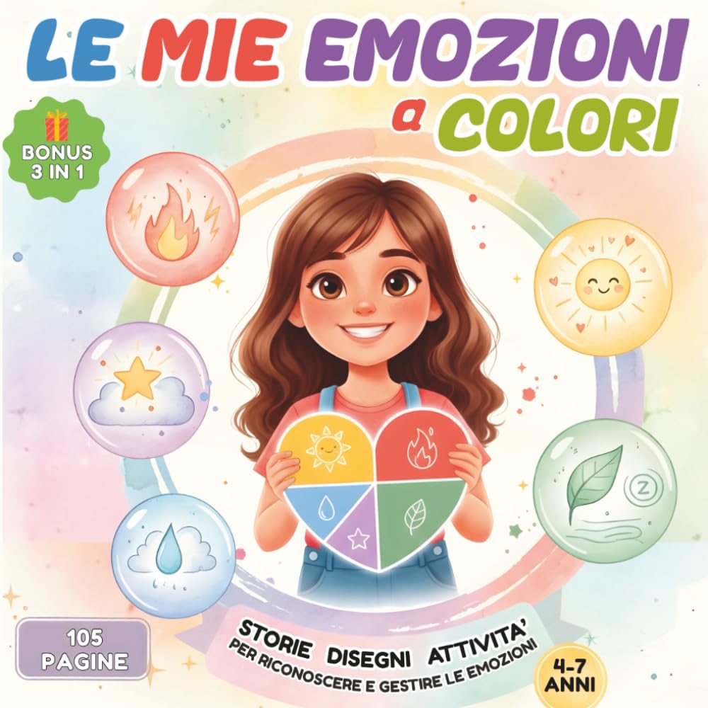 Le Mie Emozioni A Colori: Storie, Disegni, Attività per Riconoscere e Gestire le Emozioni, 4-7 anni