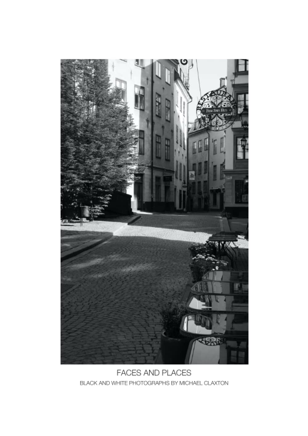 FACES AND PLACES: BLACK AND WHITE PHOTOGRAPHS BY MICHAEL CLAXTON