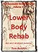 Lower Body Rehab - Self-help Resource Manual (The Successful Stroke Survivor Book 4)