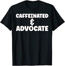 Funny Court Advocate Caffeinate And Advocate T-Shirt