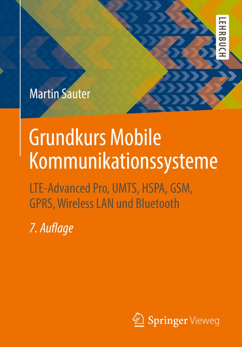 Grundkurs Mobile Kommunikationssysteme: LTE-Advanced Pro, UMTS, HSPA, GSM, GPRS, Wireless LAN und Bluetooth (German Edition)