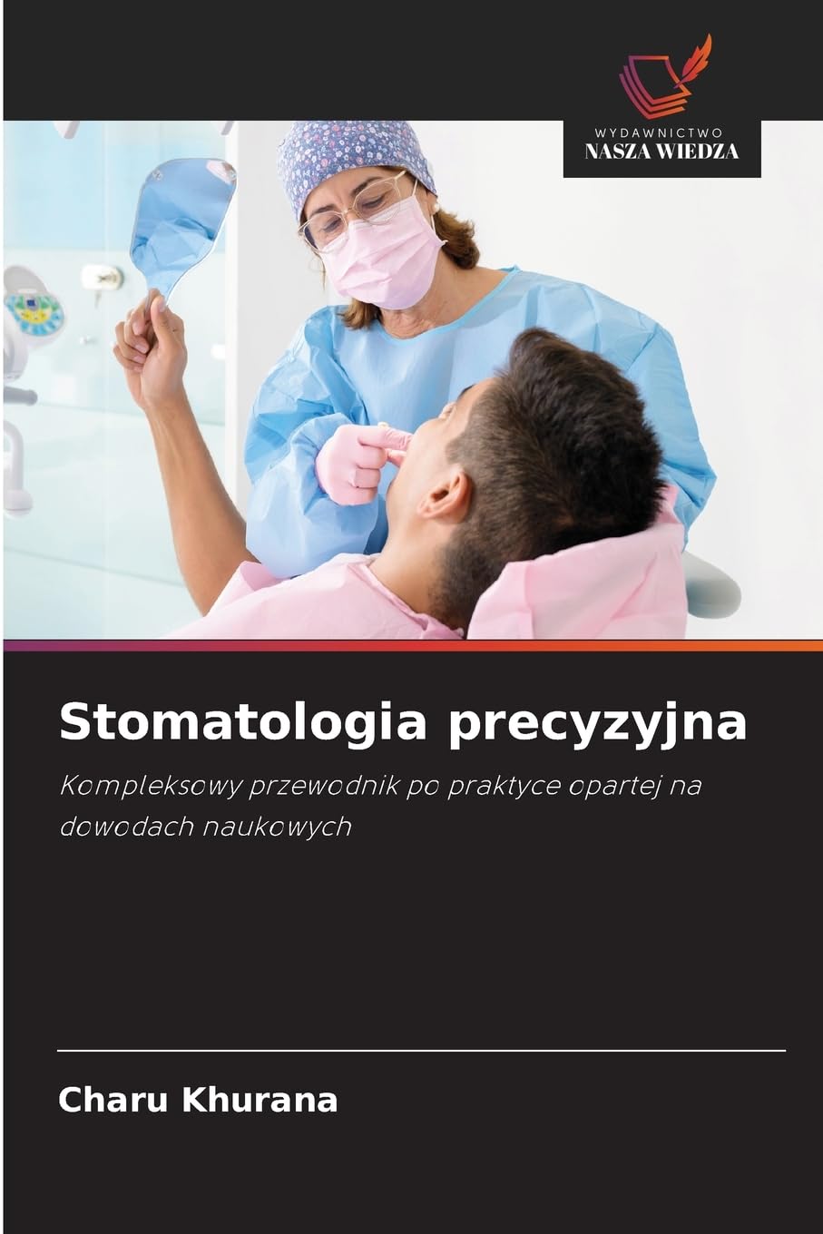 Stomatologia precyzyjna: Kompleksowy przewodnik po praktyce opartej na dowodach naukowych
