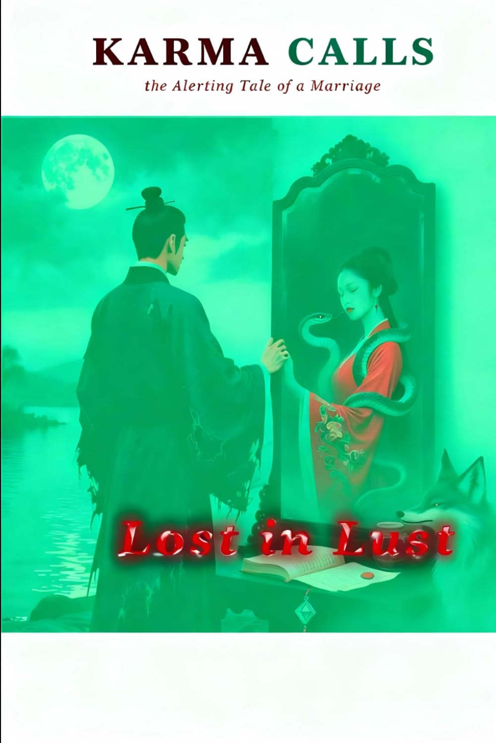 Karma Calls, the Alerting Tale of a Marriage: Lost in Lust (Karma Calls in Three Volumes)