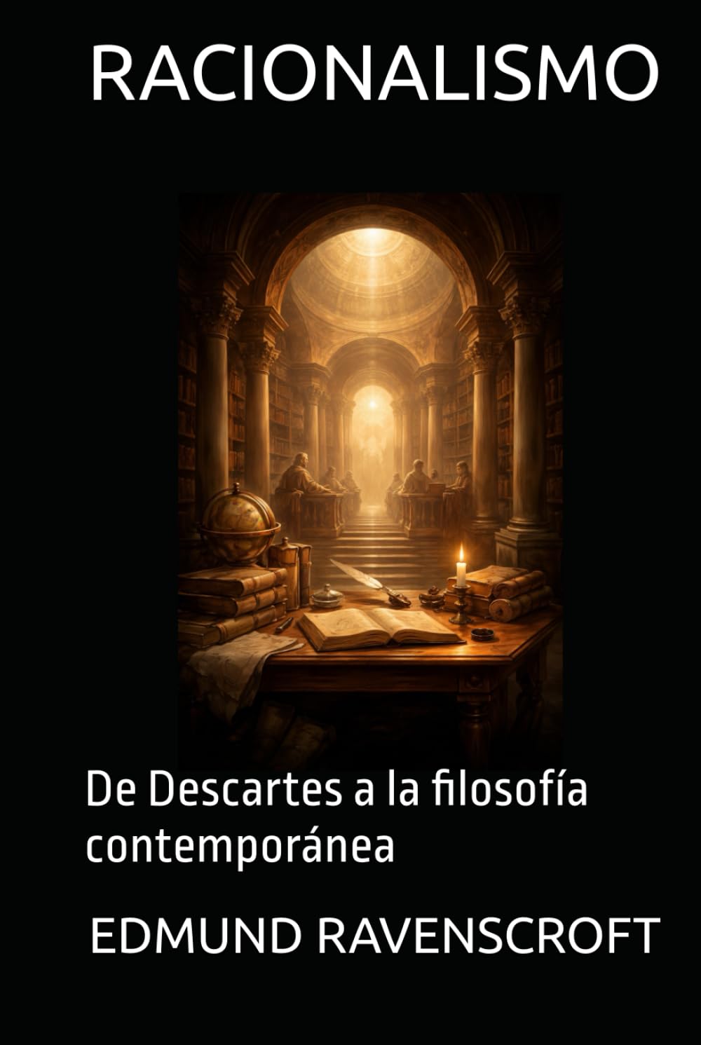 RACIONALISMO: De Descartes a la filosofía contemporánea