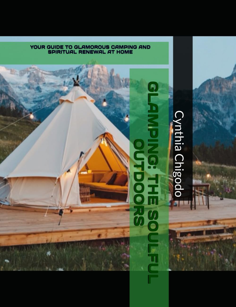 GLAMPING: THE SOULFUL OUTDOORS: YOUR GUIDE TO GLAMOROUS CAMPING AND SPIRITUAL RENEWAL AT HOME (Planning and Events)