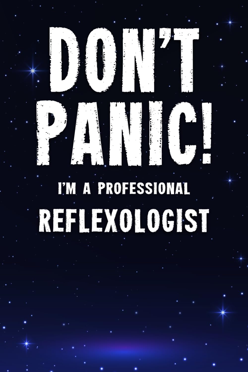 Don't Panic! I'm A Professional Reflexologist: Customized 100 Page Lined Notebook Journal Gift For A Busy Reflexologist : Far Better Than A Throw Away Greeting Card.