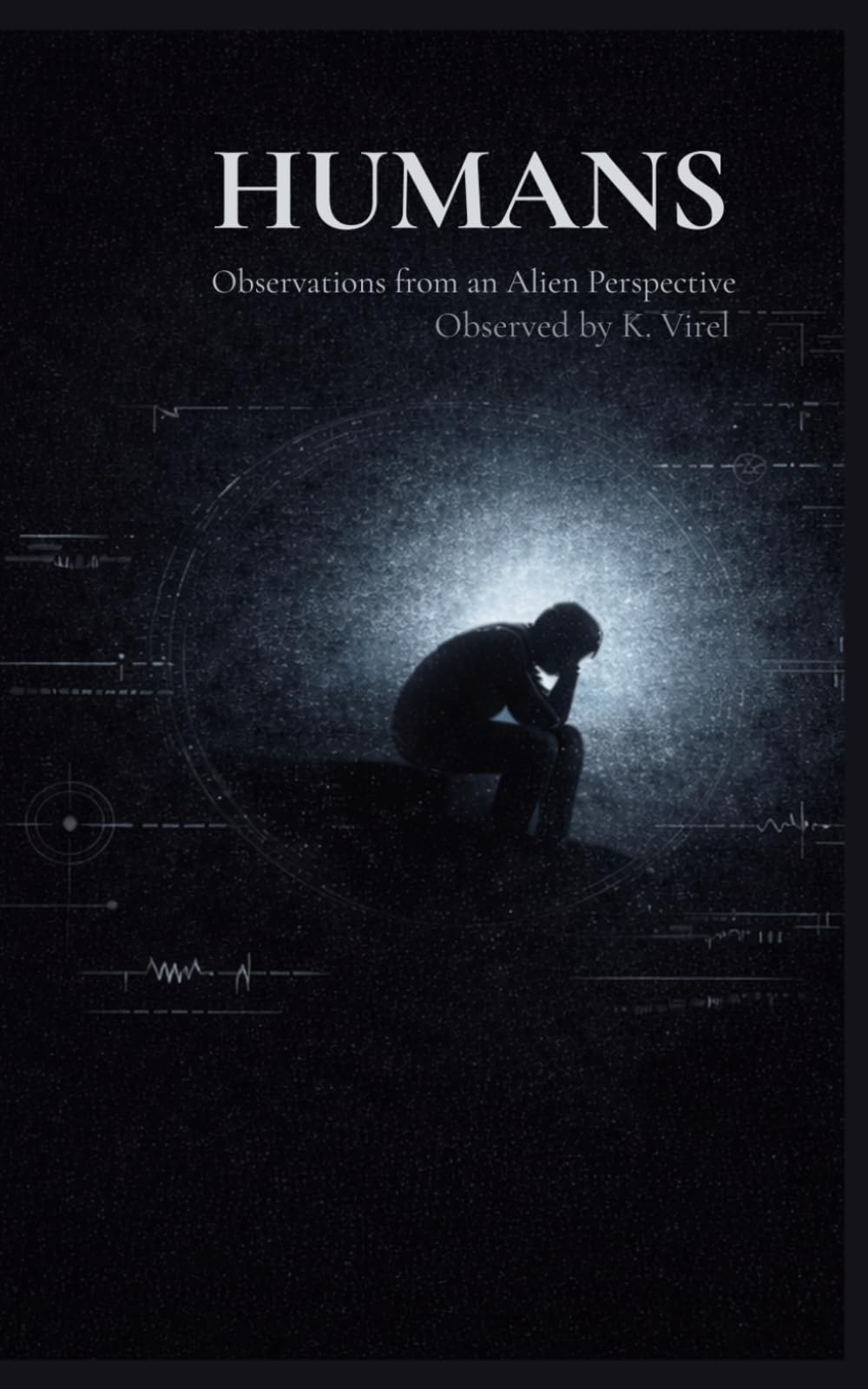HUMANS: Observations from an Alien Perspective