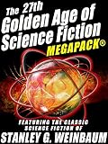 The 27th Golden Age of Science Fiction MEGAPACK®: Stanley G. Weinbaum