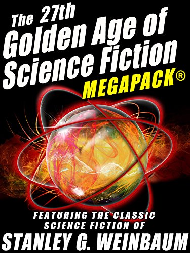The 27th Golden Age of Science Fiction MEGAPACK Stanley G. Weinbaum
