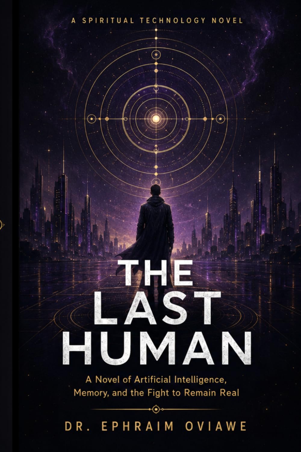 THE LAST HUMAN: A Novel of Artificial Intelligence, Memory, and the Fight to Remain Real