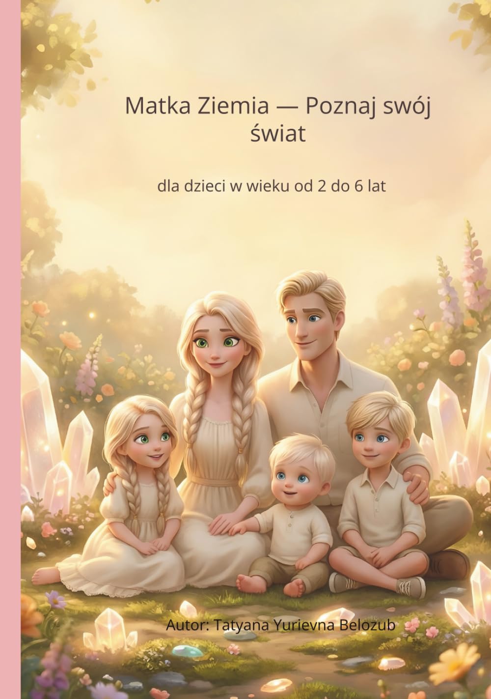 Matka Ziemia — Poznaj swój świat: dla dzieci w wieku od 2 do 6 lat