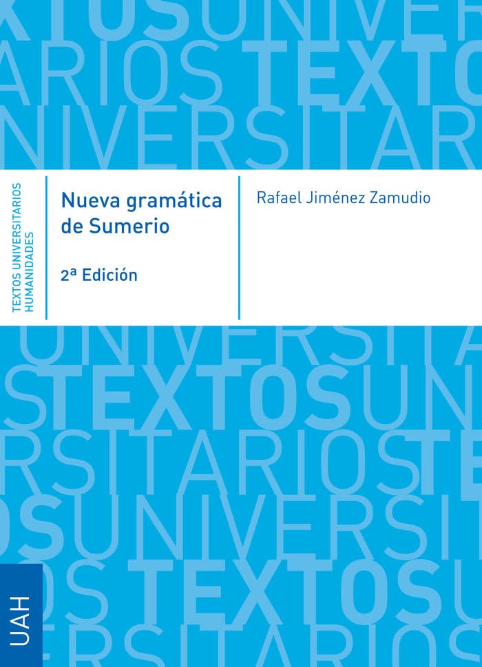 Nueva gramática de Sumerio: Segunda edición aumentada (Textos Universitarios Humanidades)