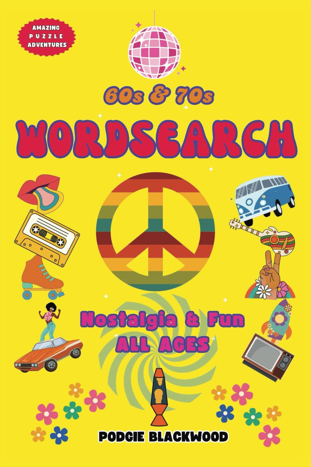 60s and 70s WORDSEARCH: Nostalgia and Fun, ALL AGES (AMAZING PUZZLE ADVENTURES)
