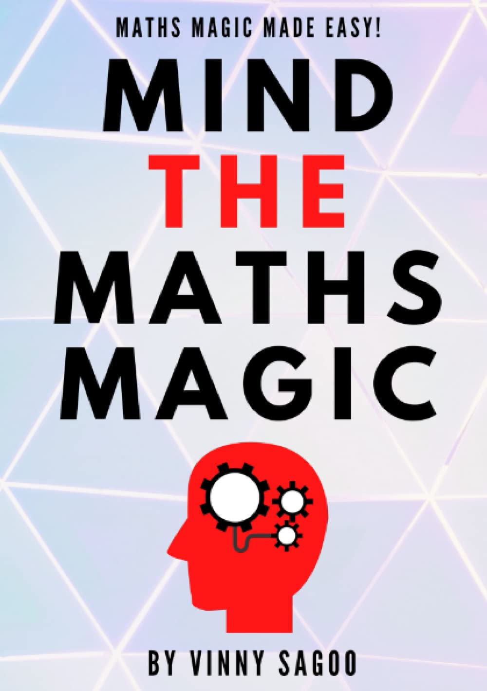 Mind The Maths Magic: Maths Magic Made Easy