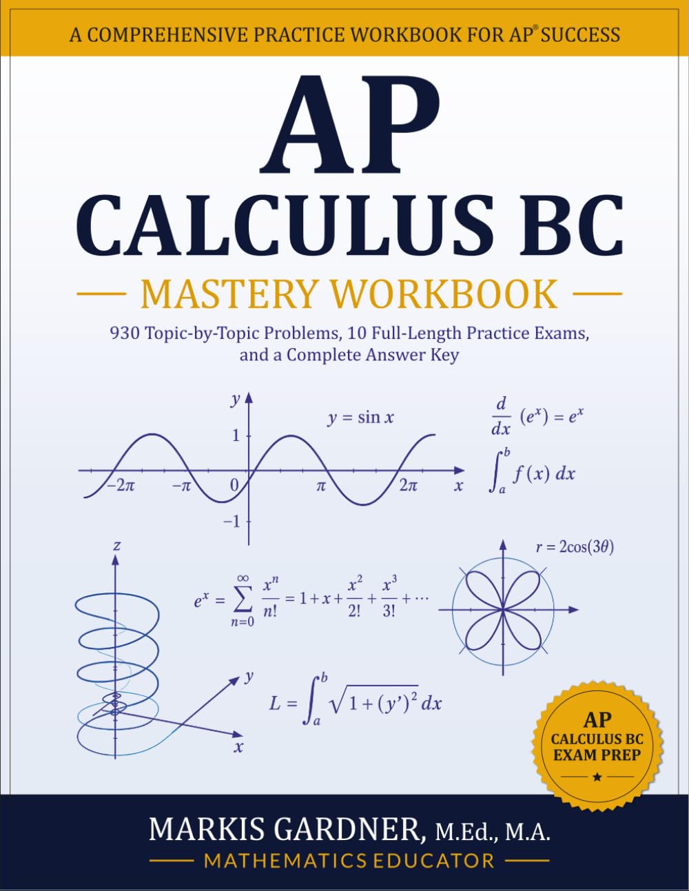 AP Calculus BC Mastery Workbook: 930 Topic-by-Topic Problems, 10 Full-Length Practice Exams, and a Complete Answer Key (AP Calculus BC Mastery Series)