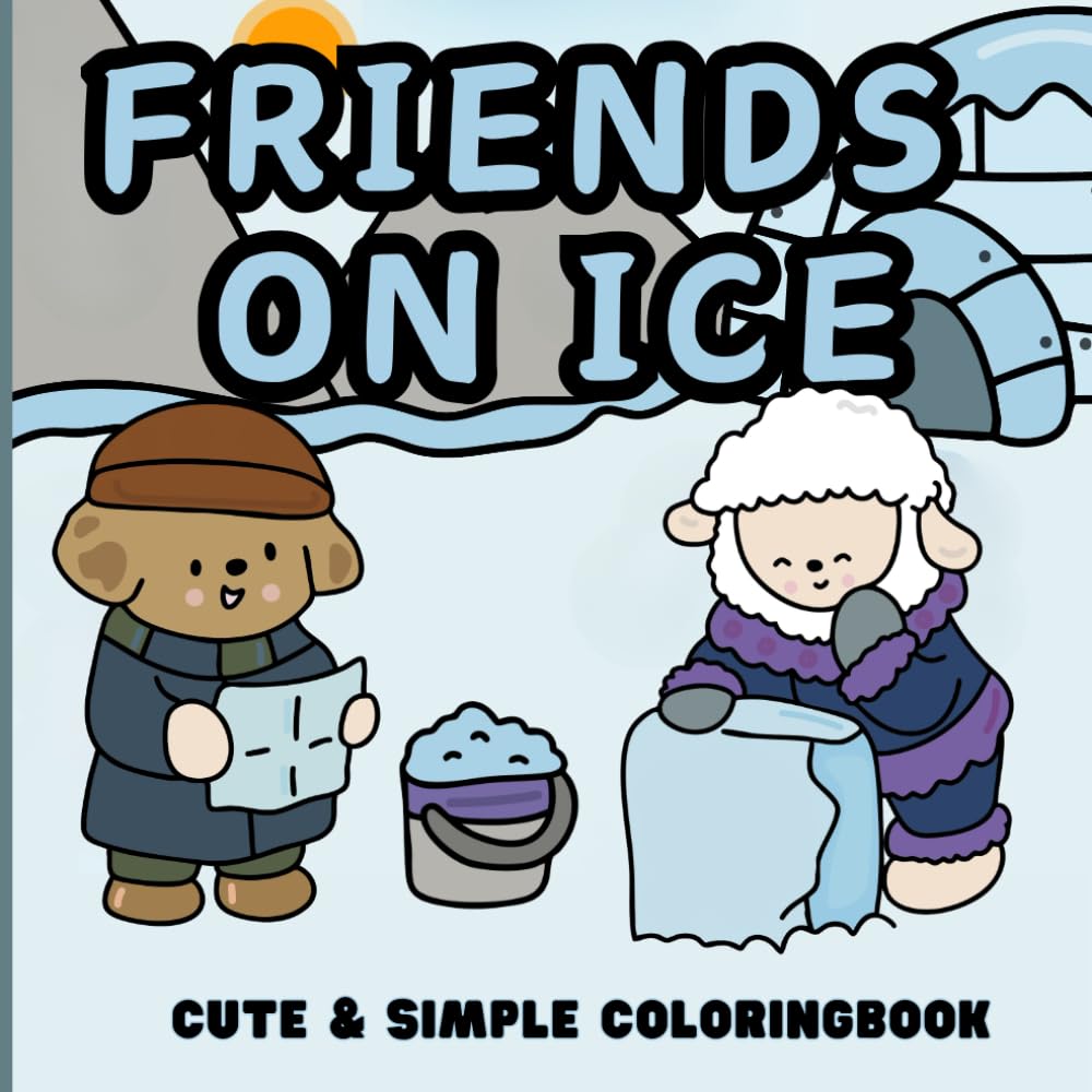 Friends on Ice, Cute & Simple Coloringbook: A Cute Bold & Easy Coloring Book for Stress Relief Relaxation and Cozy Fun