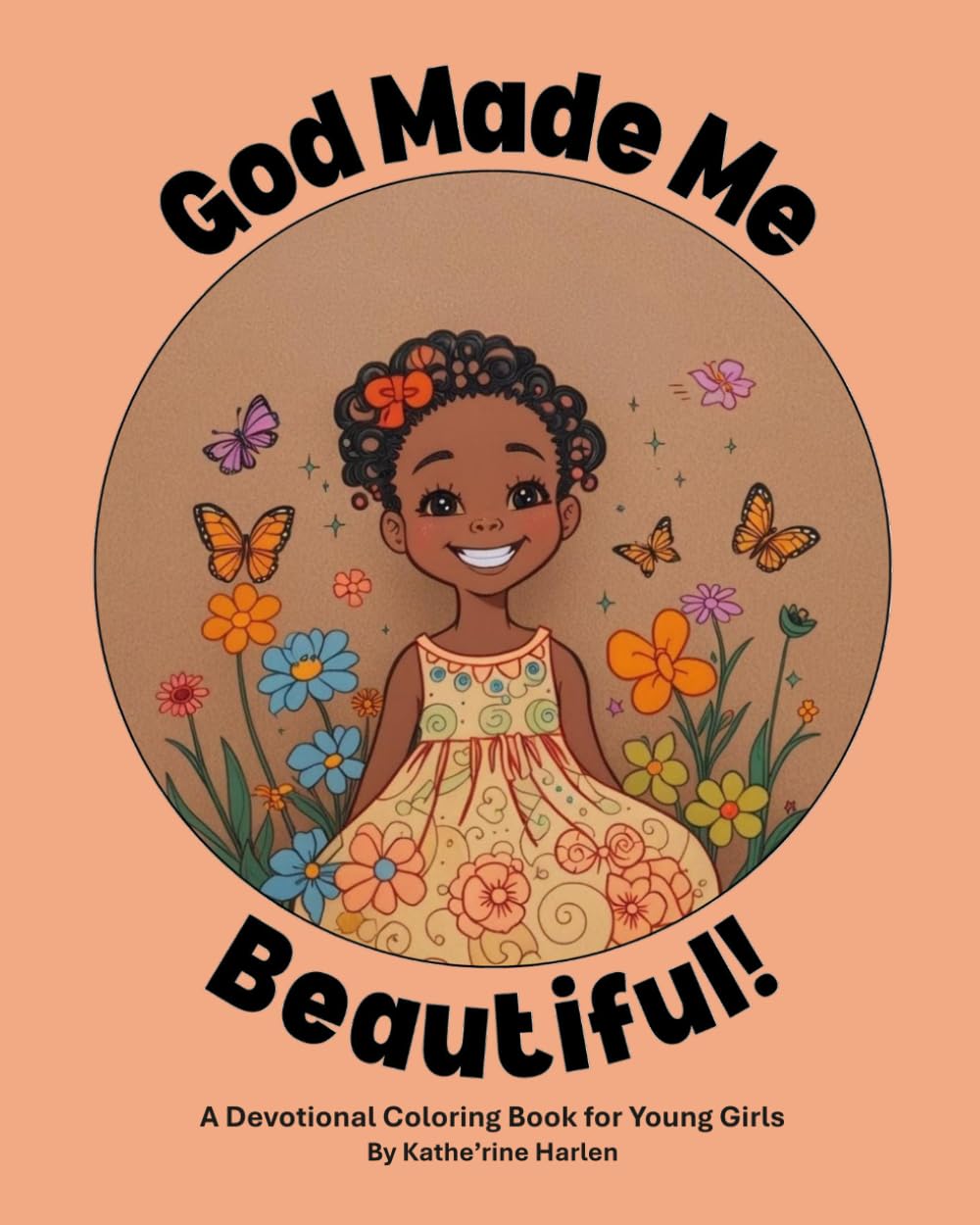 God Made Me Beautiful: A Devotional Coloring Book for Young Girls