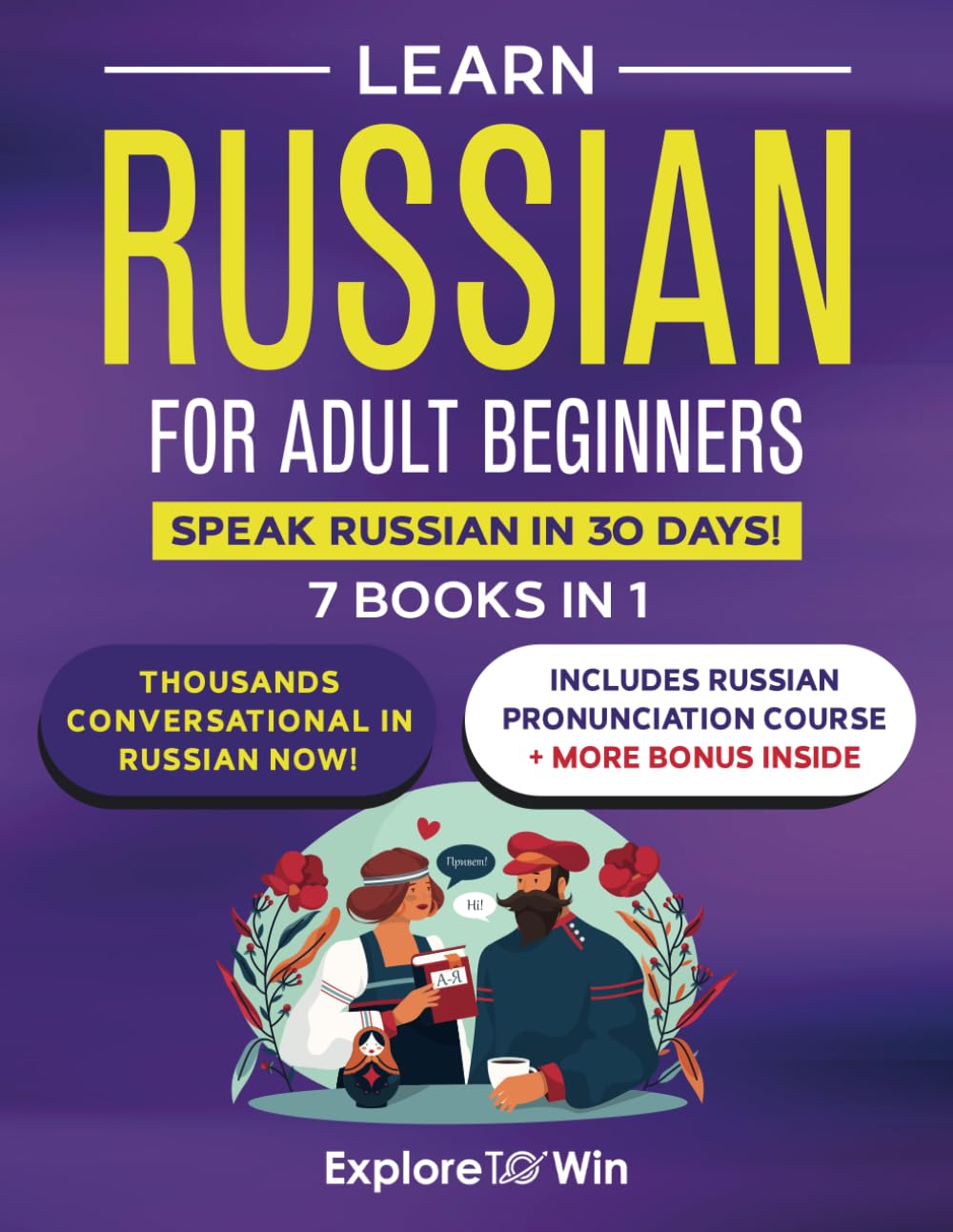 Learn Russian for Adult Beginners: 7 Books in 1: Speak Russian in 30 Days!
