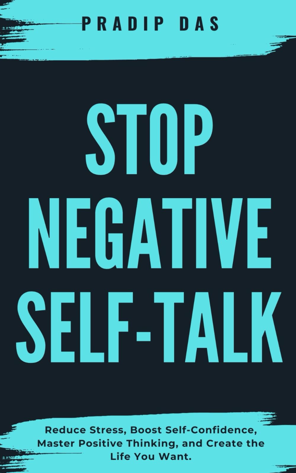Stop Negative Self-Talk: Reduce Stress, Boost Self-Confidence, Master Positive Thinking, and Create the Life You Want. (A Festive Gift of Growth: Stop