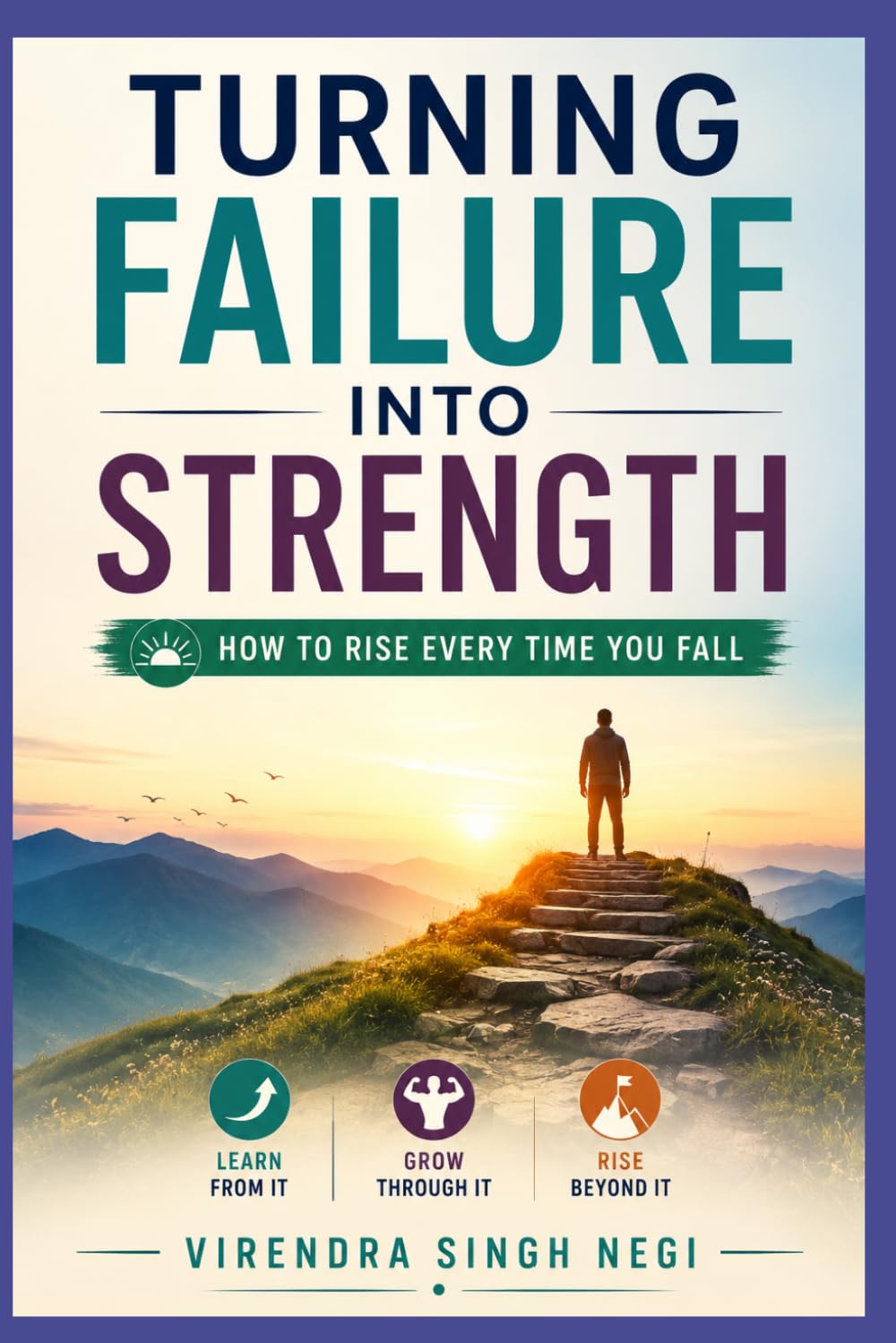 Turning Failure Into Strength: How to Rise Every Time You Fall
