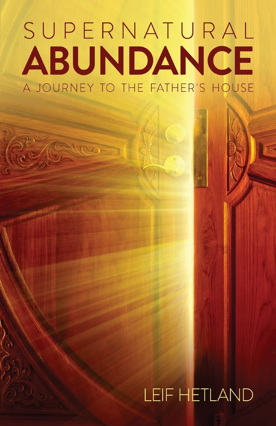 Supernatural Abundance: A Journey To The Father's House