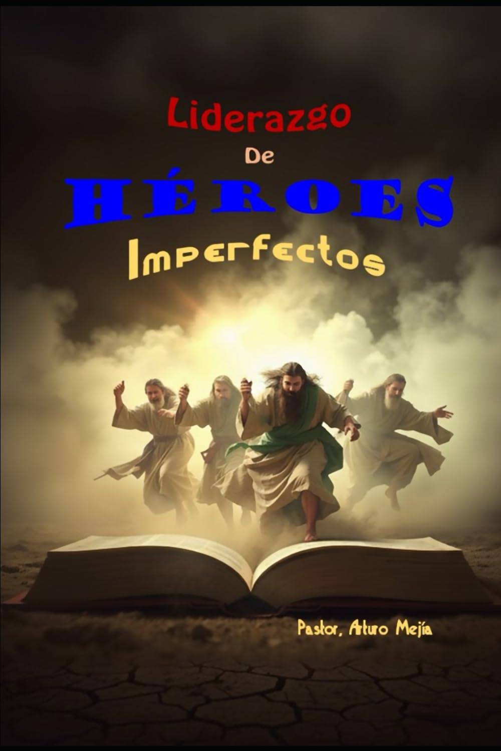 Liderazgo De Héroes Imperfectos