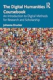 The Digital Humanities Coursebook: An Introduction to Digital Methods for Research and Scholarship