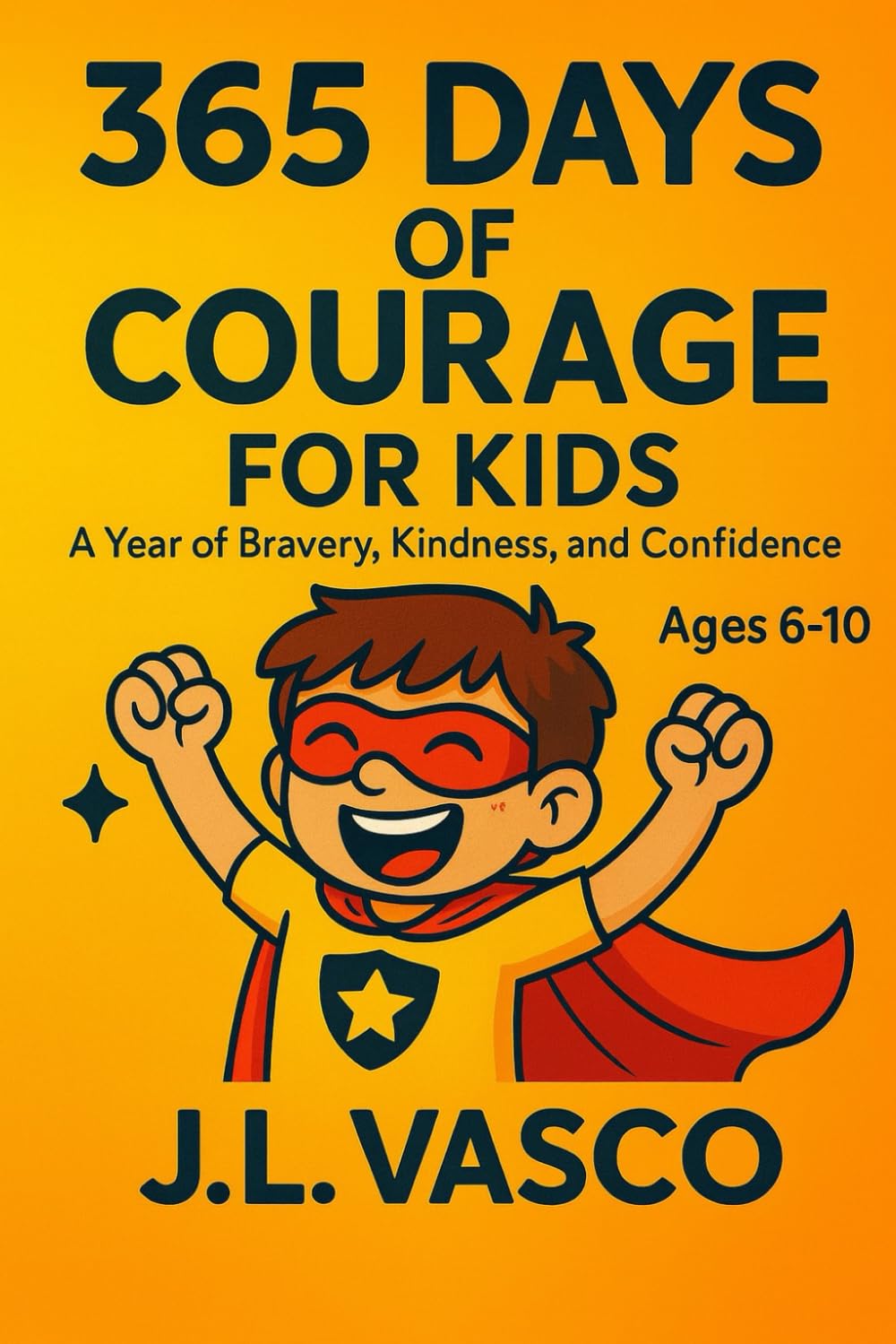365 Days of Courage for Kids: A Year of Bravery, Kindness, and Growth