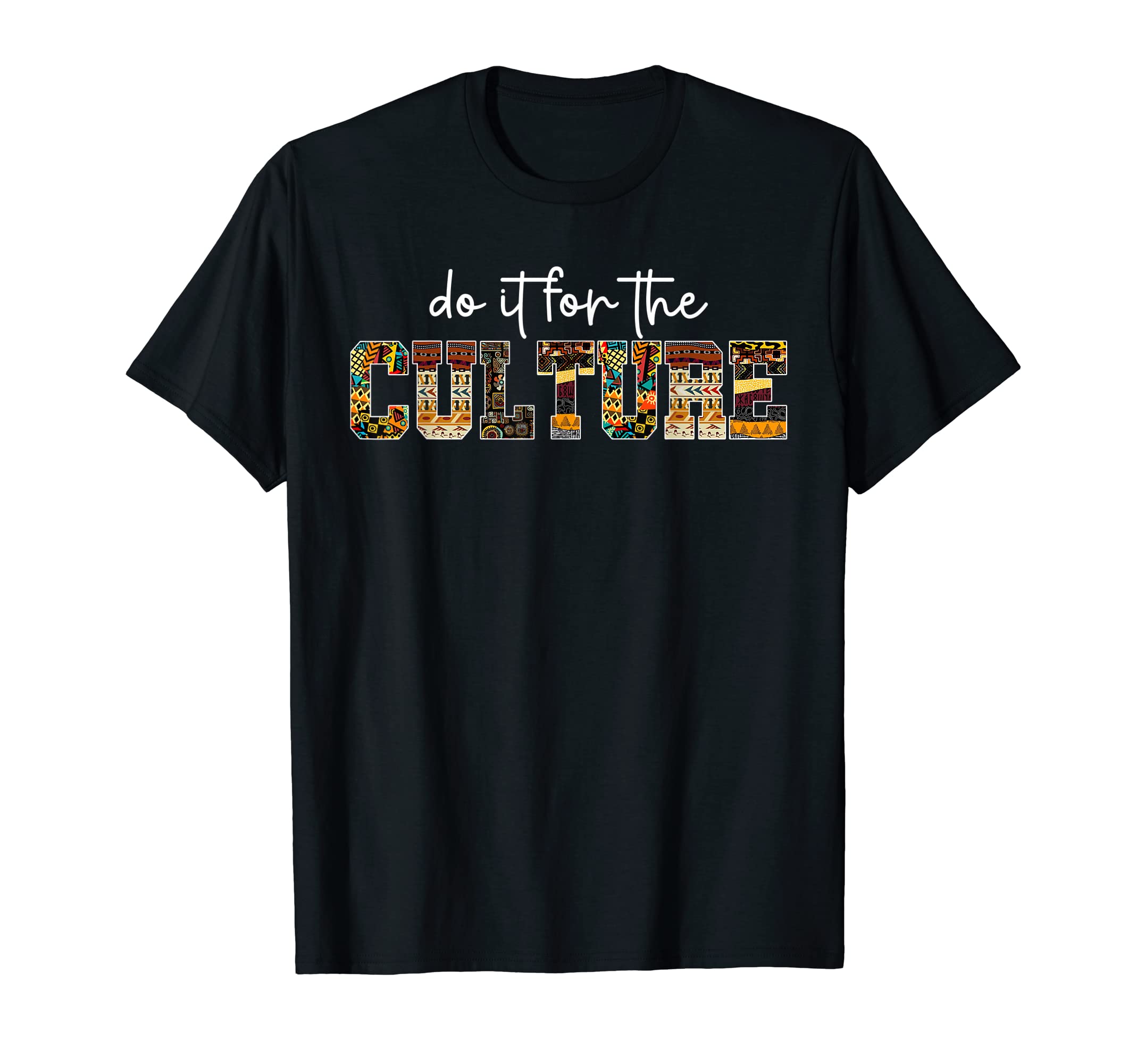 Do It For Culture Black Heritage Melanin PrideDo It For Black Culture Black History Month African Pride T-ShirtOEKO-TEX STANDARD 100