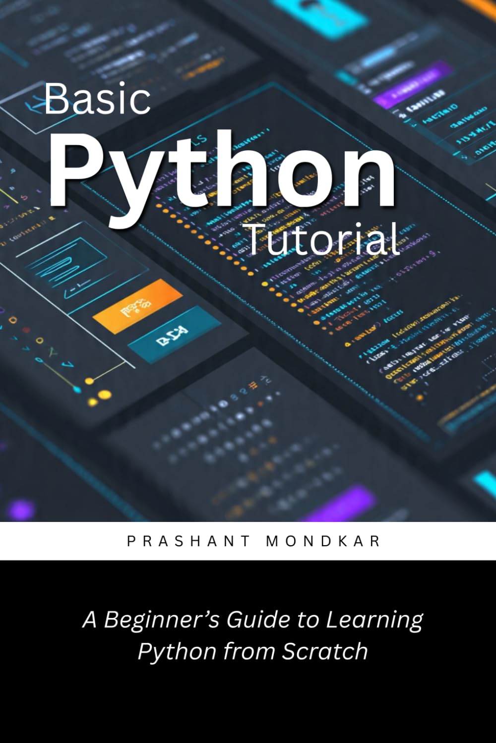Basic Python Tutorial: A Beginner’s Guide to Learning Python from Scratch