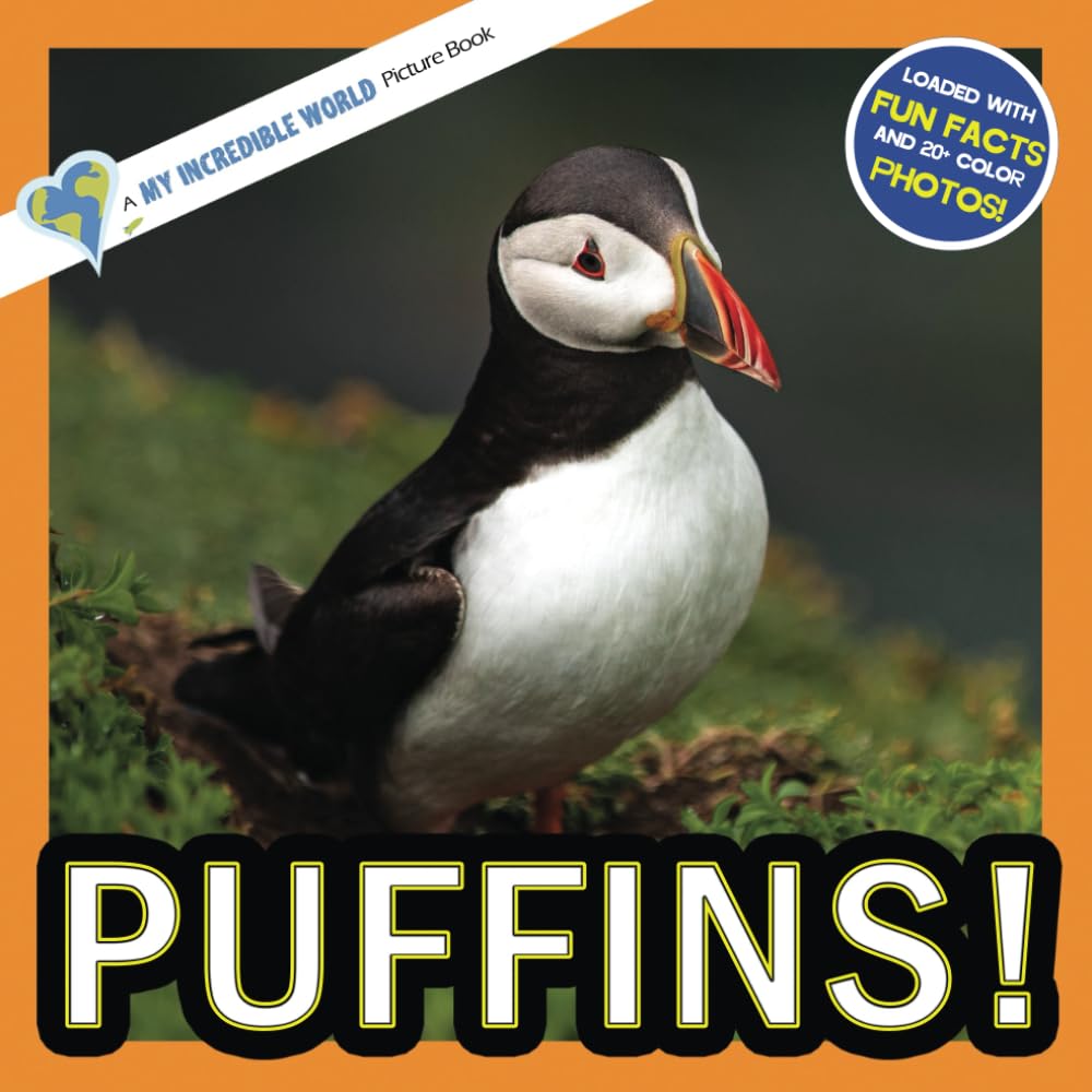 Puffins!: A My Incredible World Picture Book for Children (My Incredible World: Nature and Animal Picture Books for Children)