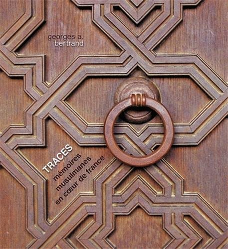 Télécharger Traces - Mémoires Musulmanes en coeur de France Francais PDF