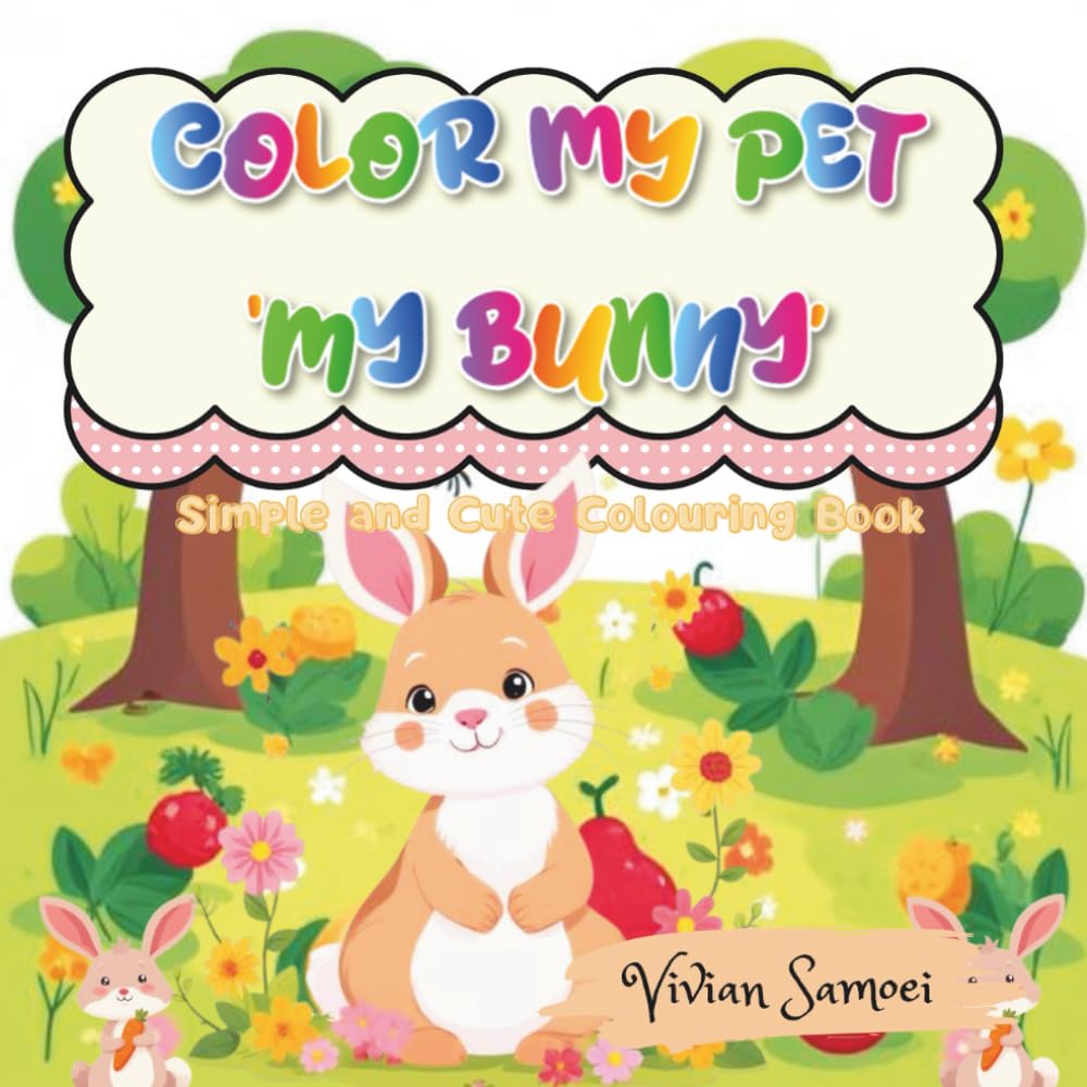 Color My Pet: My Bunny | Bunny Coloring Book for Kids | Activity
