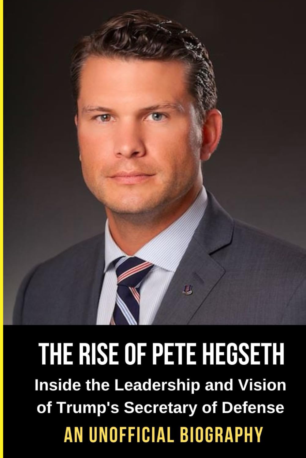 Buy The Rise of Pete Hegseth An Unofficial Biography Inside the