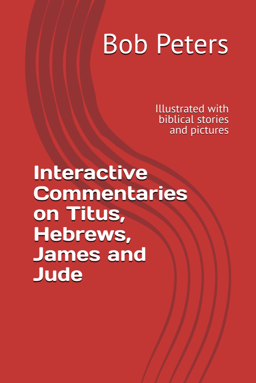 Interactive Commentaries on Titus, Hebrews, James and Jude: Illustrated with biblical stories and pictures